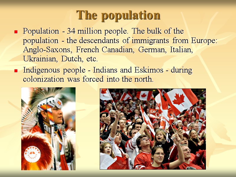 The population  Population - 34 million people. The bulk of the population -